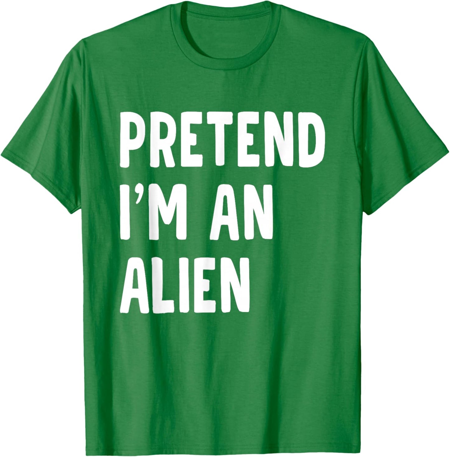 Pretend I'm an Alien Funny Halloween Party Costume T-Shirt - T-Shirt | Irish Green