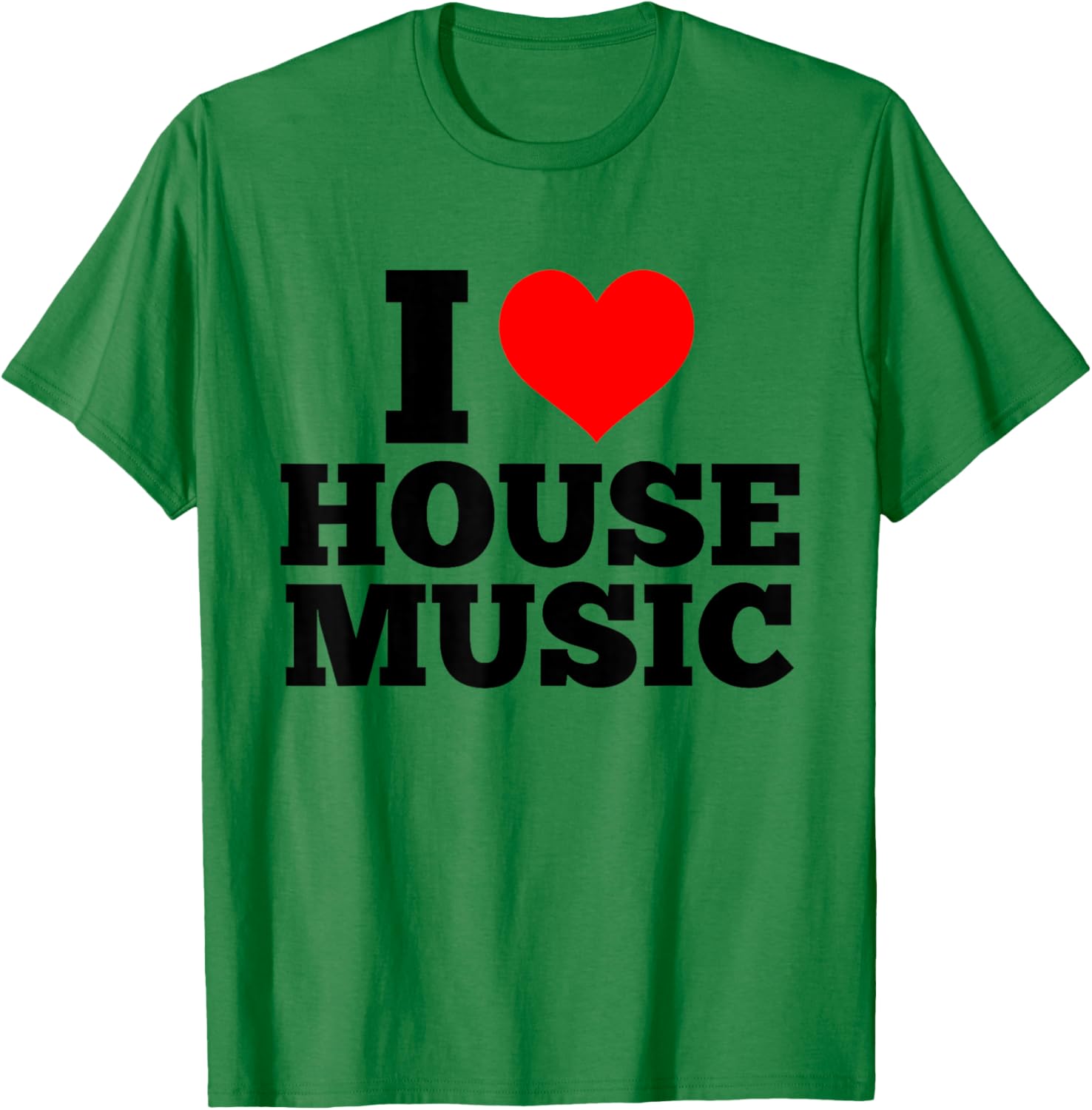 I Love House Music - EDM DJ T-Shirt - T-Shirt | Irish Green
