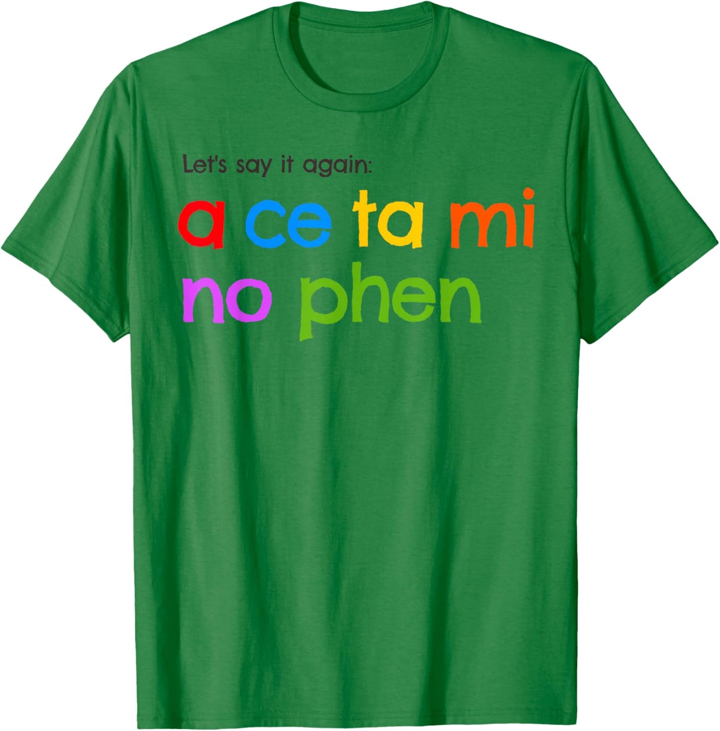 Acetaminophen Pronounce Funny T-Shirt - T-Shirt | Irish Green
