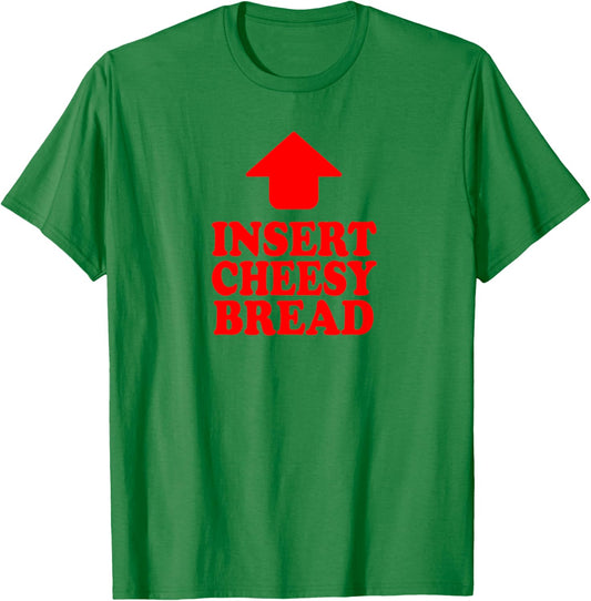 Funny Insert Cheesy Bread Meme Humour Foodie Men Women T-Shirt - T-Shirt | Irish Green