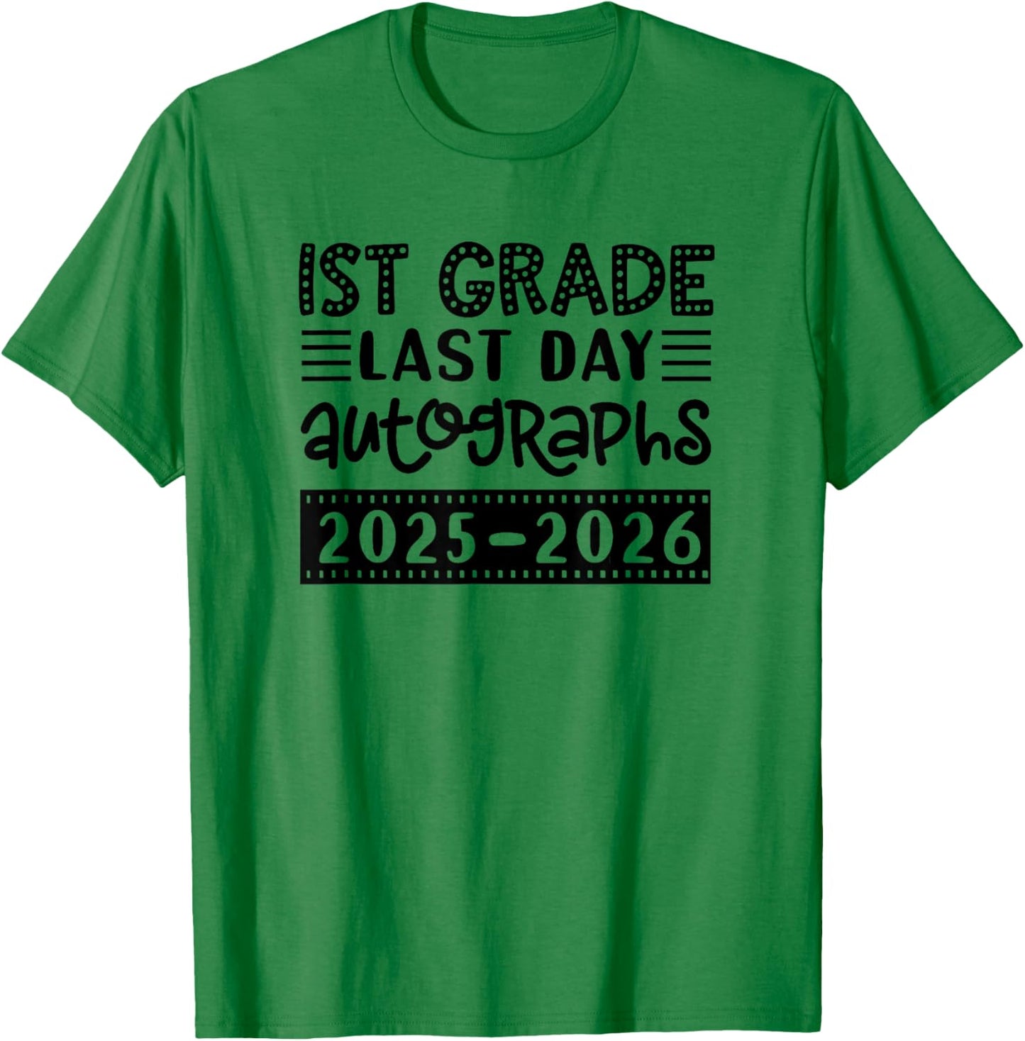 Last Day of School 1st Grade - Sign My Shirt First Graders T-Shirt - T-Shirt | Irish Green