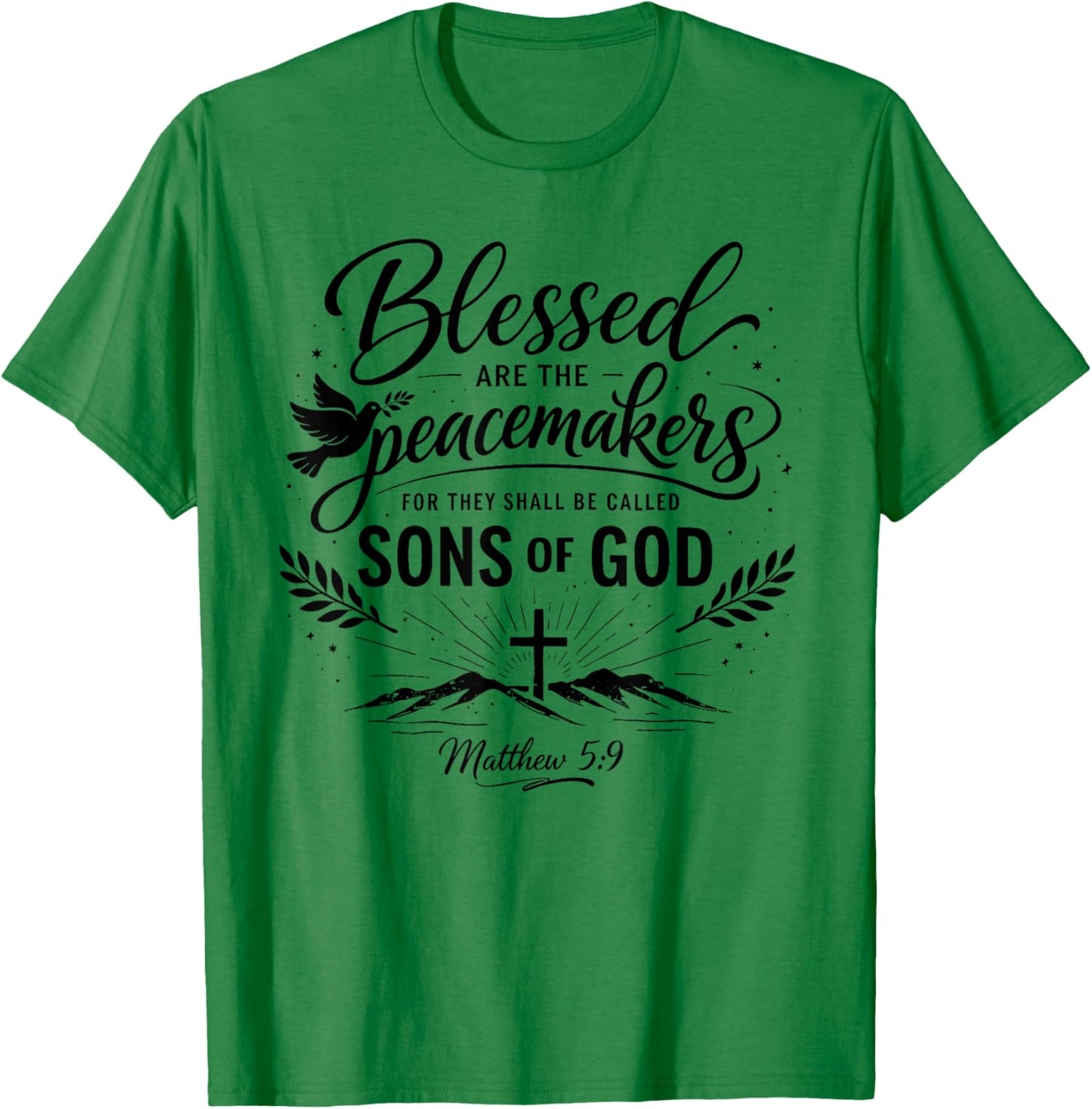 Blessed are The Peacemakers Matthew 5:9 Scripture Bible Pray T-Shirt - T-Shirt | Irish Green