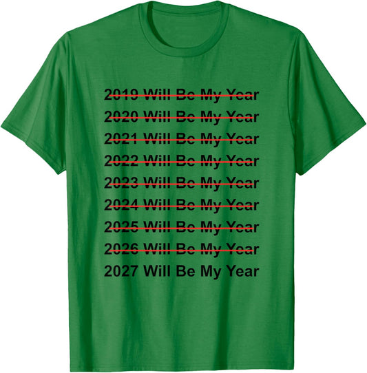 2027 Will Be My Year Funny Humor Positive Mindset Quote T-Shirt - T-Shirt | Irish Green