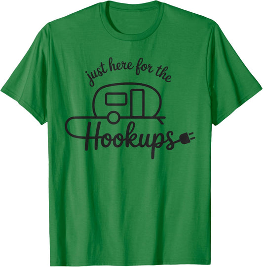 Im Just Here for The Hookups Funny RV Camping Motorhome T-Shirt - T-Shirt | Irish Green