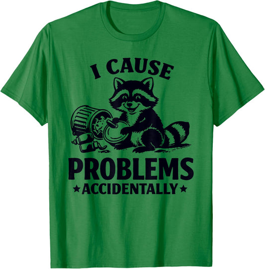 I Cause Problems Accidentally Funny Raccoon T-Shirt - T-Shirt | Irish Green