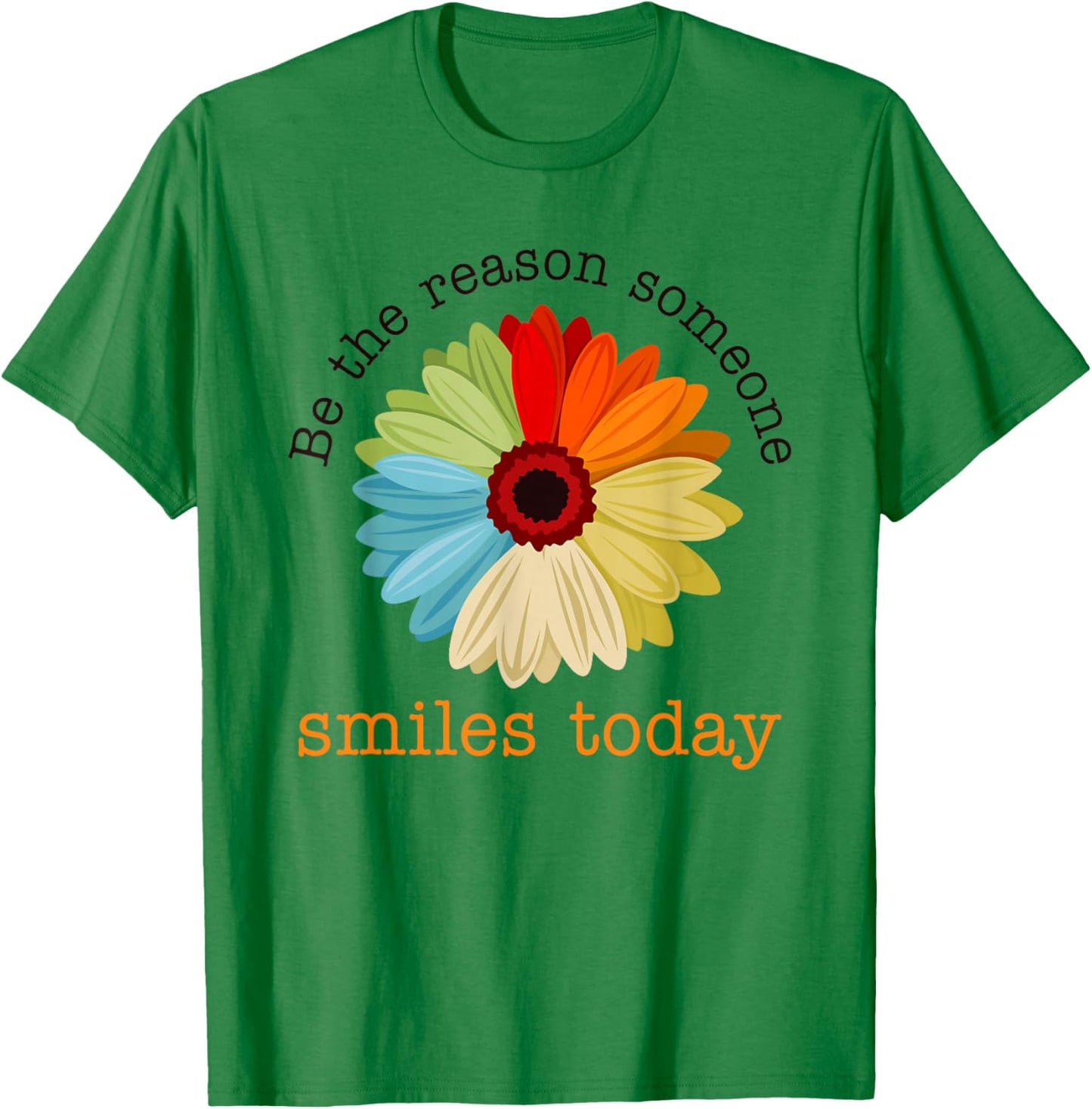 Be The Reason Someone Smiles Today T-Shirt - T-Shirt | Irish Green