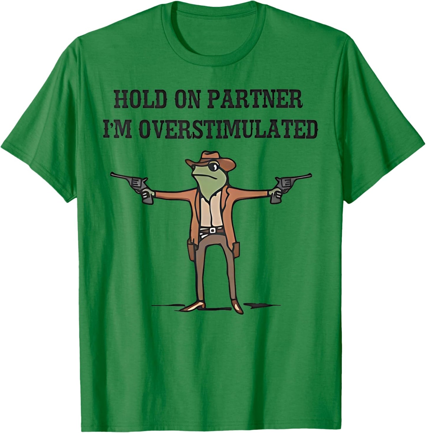 Hold On Partner I'm Overstimulated Cowboy Frog Vintage T-Shirt - T-Shirt | Irish Green