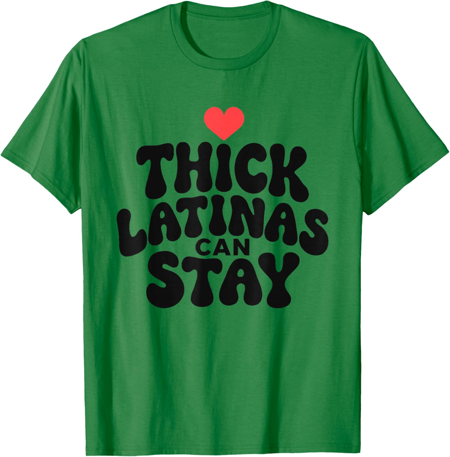 Thick Latinas Can Stay Funny T-Shirt - T-Shirt | Irish Green