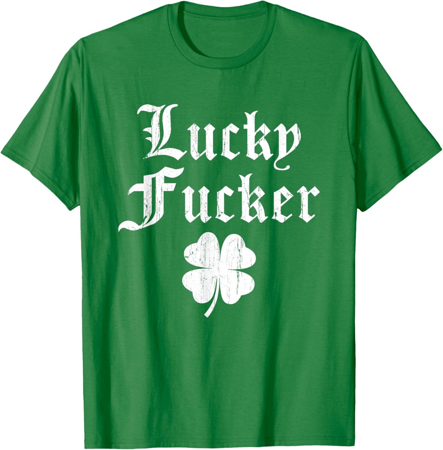 Lucky Shamrock Lucky Fucker Shamrock St. Patricks Day Adult T-Shirt - T-Shirt | Irish Green