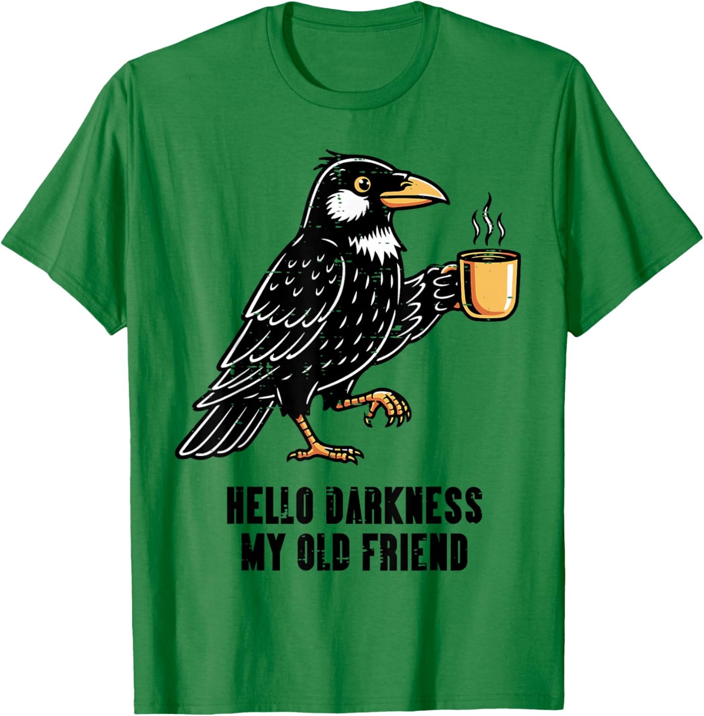 Raven Hello Black Coffee My Friend Funny Saying Men Women T-Shirt - T-Shirt | Irish Green