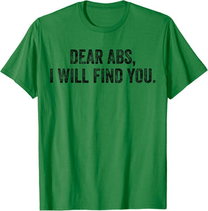 Dear Abs I Will Find You Funny Exercise Motivation Training T-Shirt - T-Shirt | Irish Green