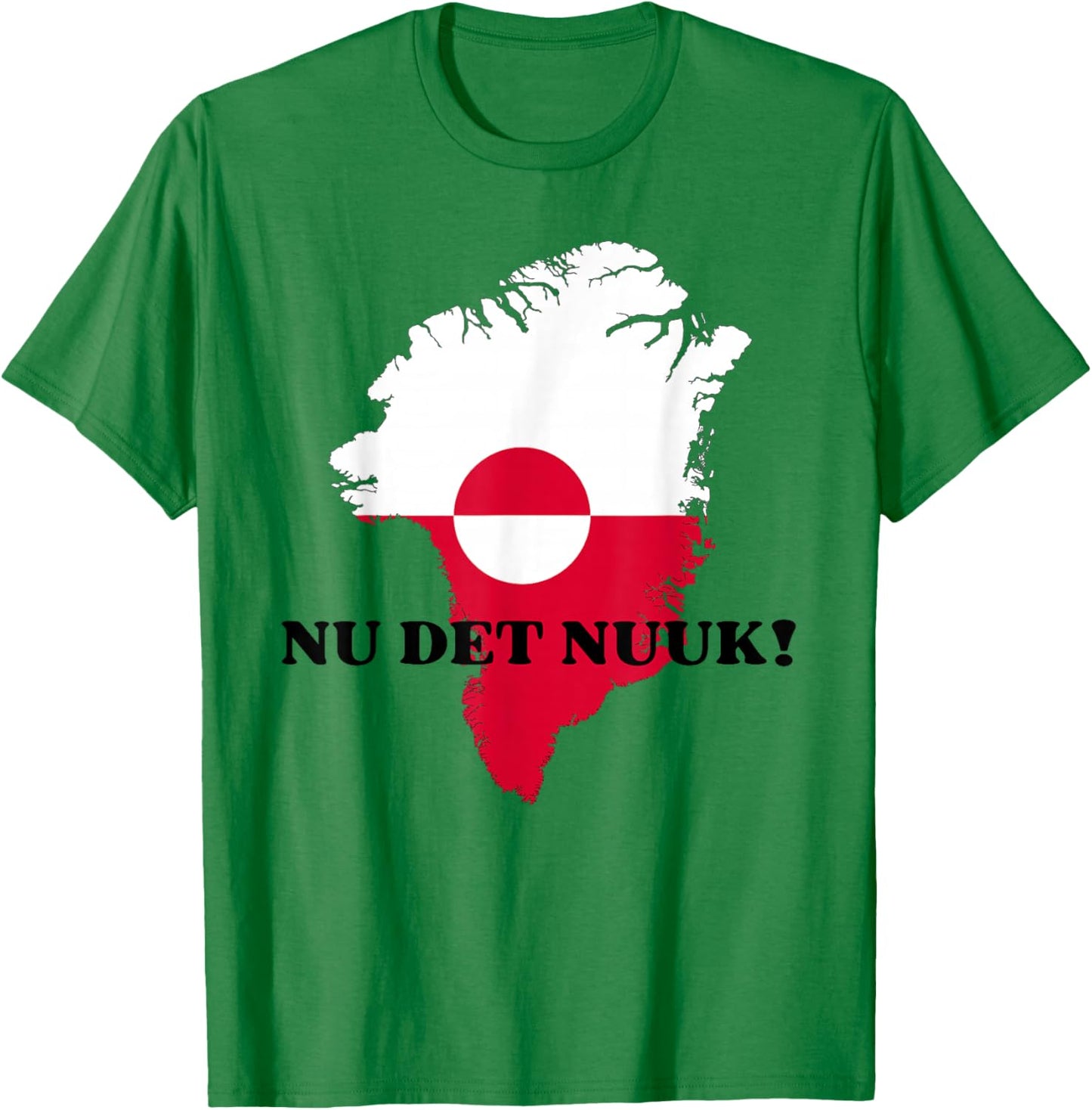 Nu det Nuuk! Now's Enough in Support of Greenland Denmark T-Shirt - T-Shirt | Irish Green