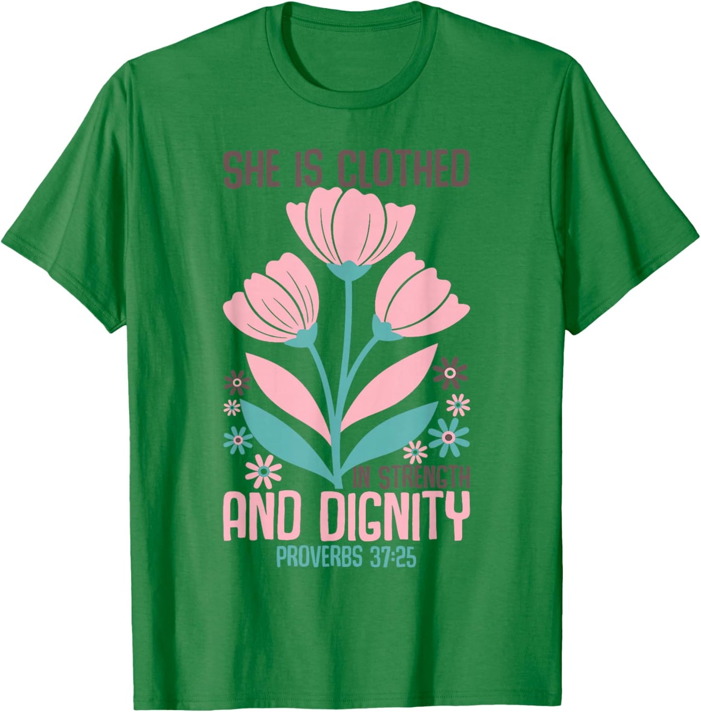 She is Clothed in Strength and Dignity Inspiration Faith T-Shirt - T-Shirt | Irish Green