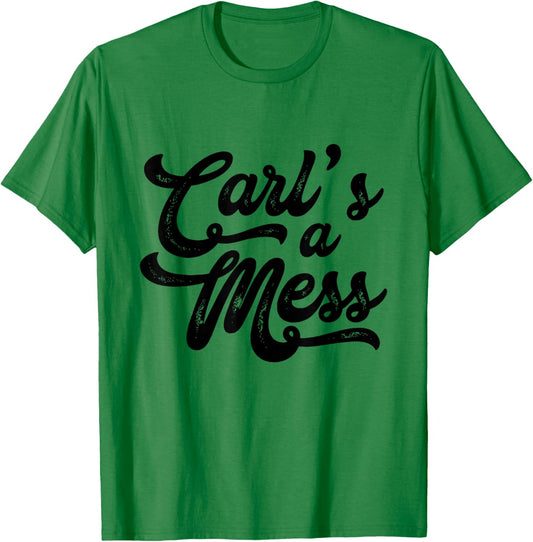 Carl's a Mess Meme Summer House Sarcastic Quote T-Shirt - T-Shirt | Irish Green