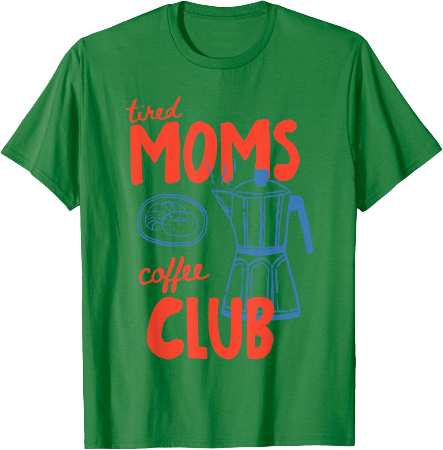 Retro Tired Mom Coffee Club 2 Women Mom Life Mothers Day T-Shirt - T-Shirt | Irish Green