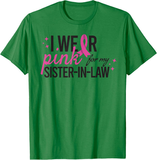 I Wear Pink for My Sister-in-Law Breast Cancer Awareness T-Shirt - T-Shirt | Irish Green