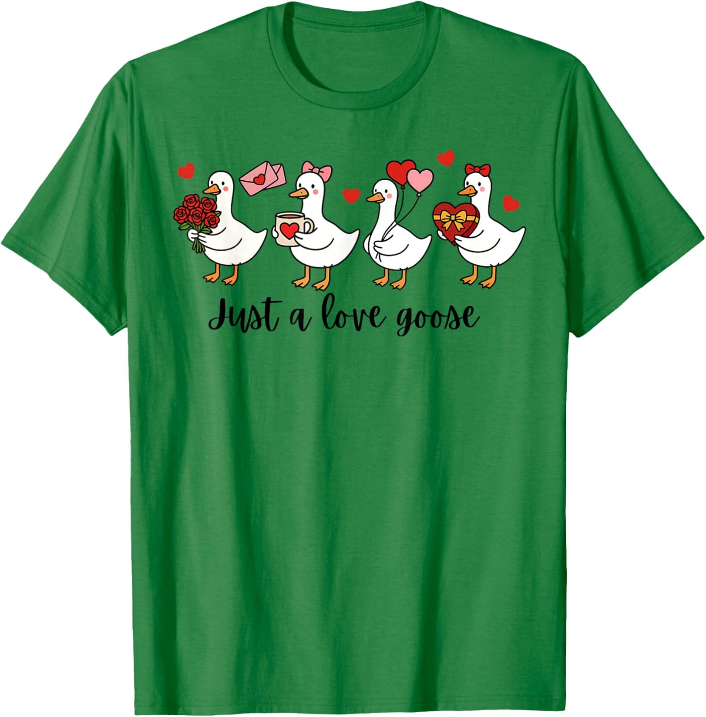 Valentine Just A Love Goose Funny Goose Hearts T-Shirt - T-Shirt | Irish Green