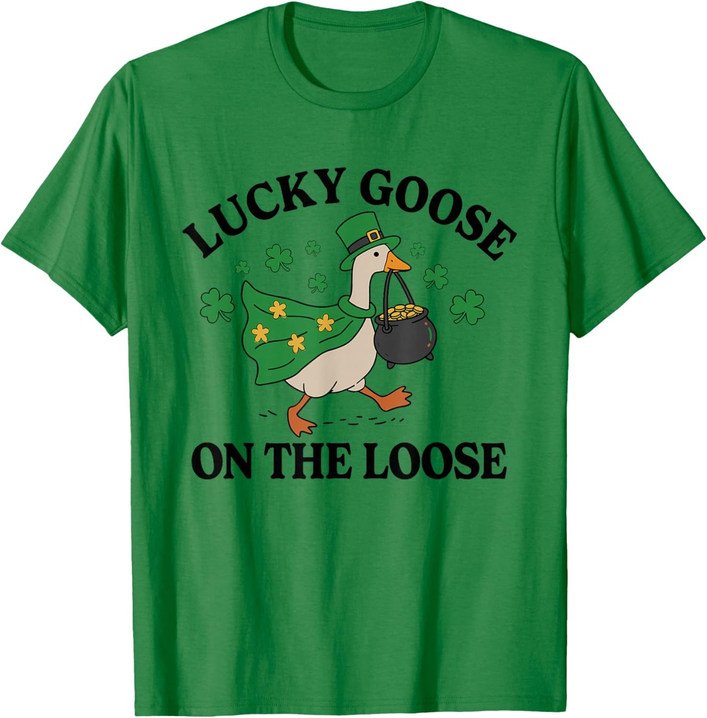 Lucky Goose On The Loose Funny St Patricks Day Goose T-Shirt - T-Shirt | Irish Green