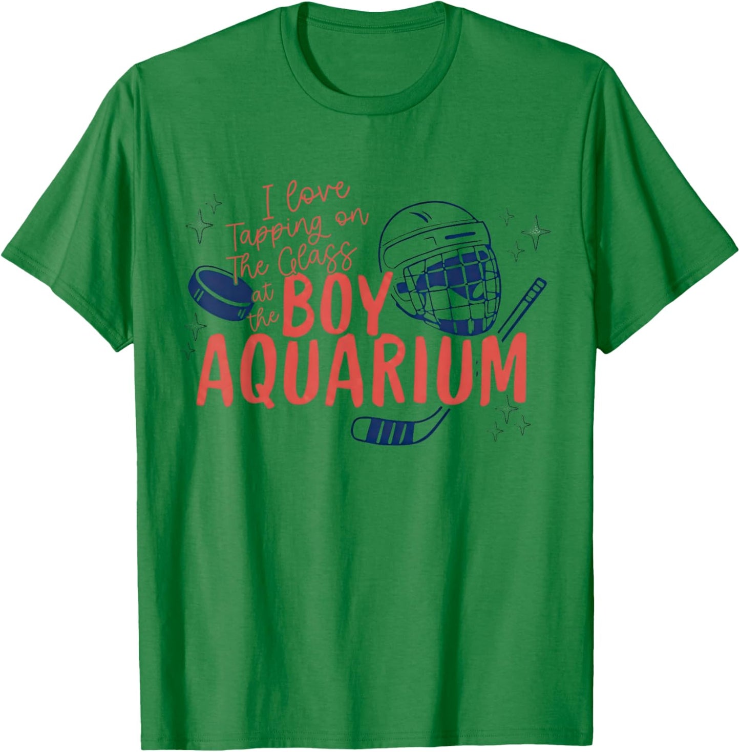 I Love Tapping On The Oh Glass At The Boy Aquarium Hockey T-Shirt - T-Shirt | Irish Green