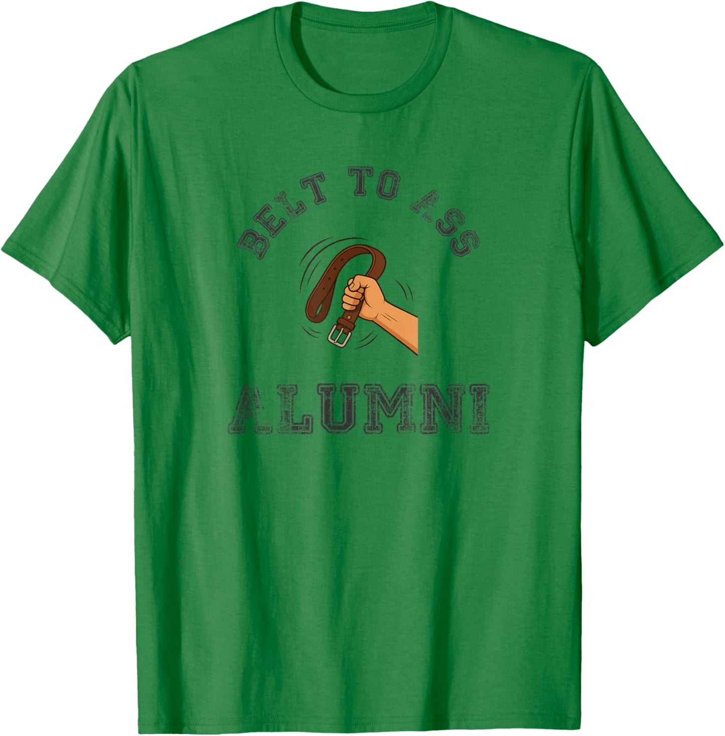 Belt to Ass Alumni T-Shirt - T-Shirt | Irish Green