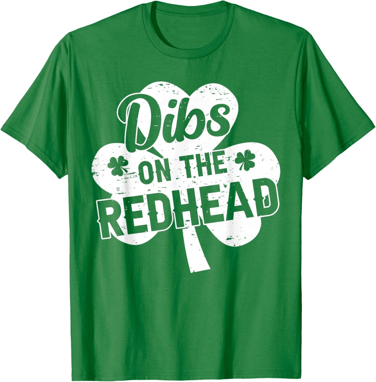 Dibs On The Redhead Funny St Patricks Day Saint Paddys Humor T-Shirt - T-Shirt | Irish Green