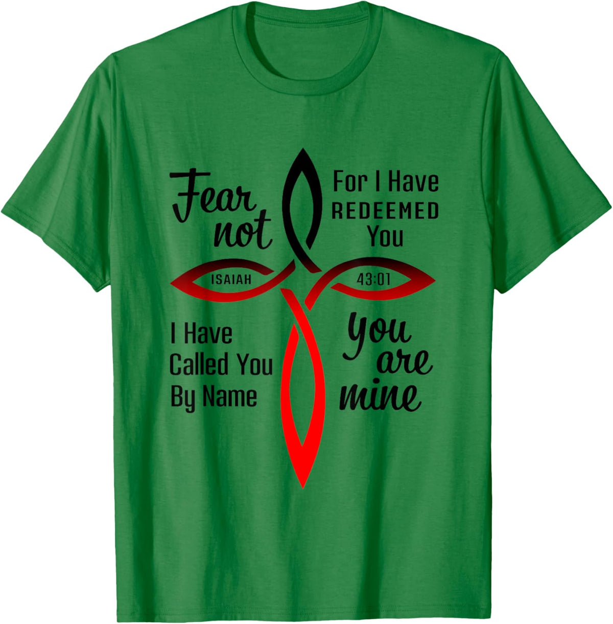 Fear Not for I Have Redeemed You Isaiah 43:01 T-Shirt - T-Shirt | Irish Green