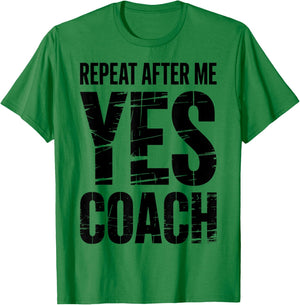 Repeat After Me Yes Coach Funny Sports Football Basketball T-Shirt - T-Shirt | Irish Green