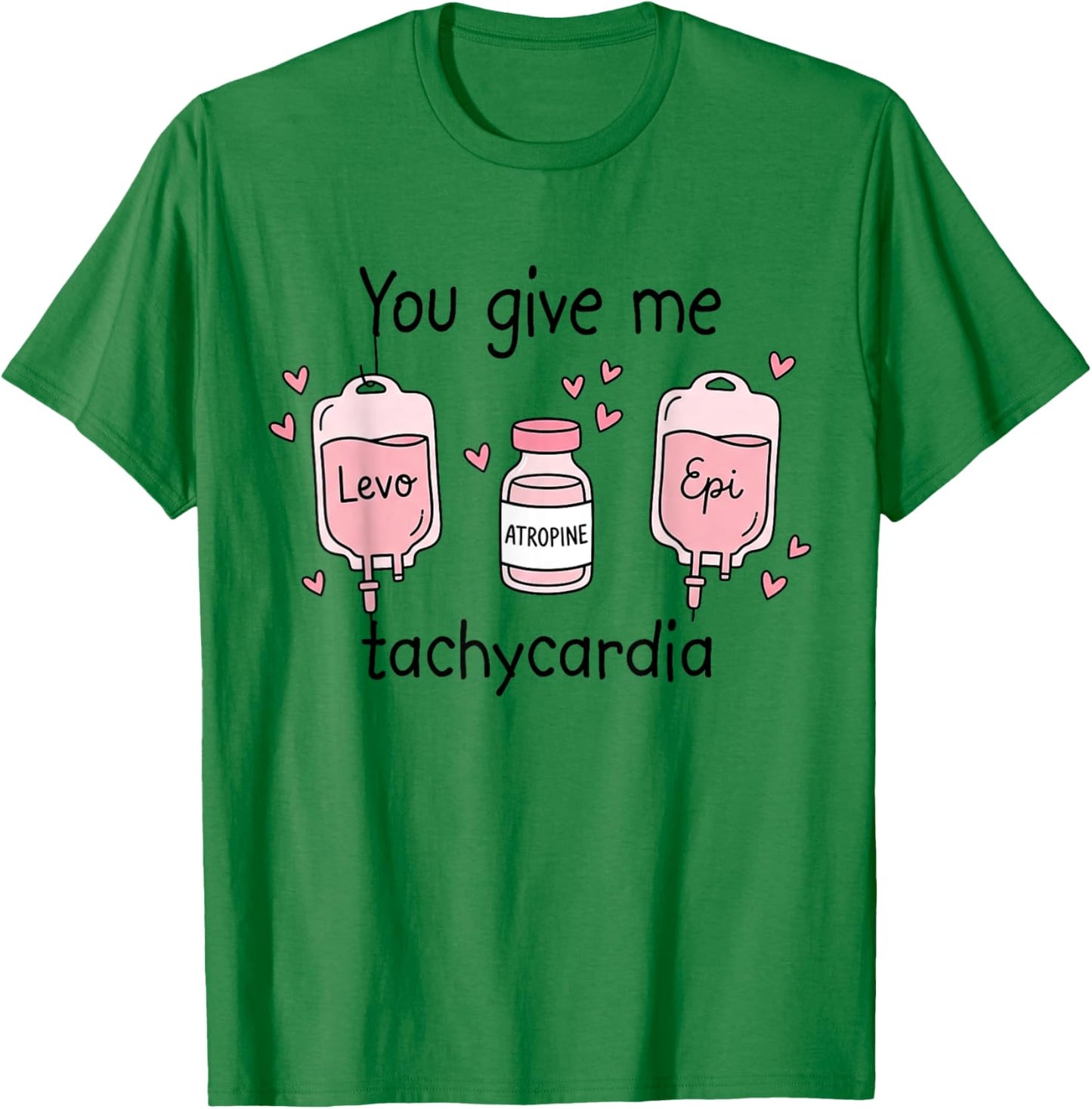 You Give Me Tachycardia RN Registered Nurse Valentines Day T-Shirt - T-Shirt | Irish Green