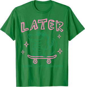 Later Gator School's Out for Summer Last Day of School T-Shirt - T-Shirt | Irish Green