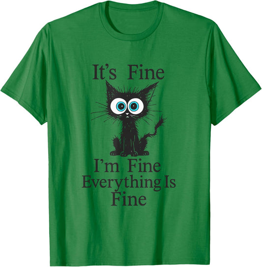 Its Fine Im Fine Everything is Fine Funny Cat Design T-Shirt - T-Shirt | Irish Green
