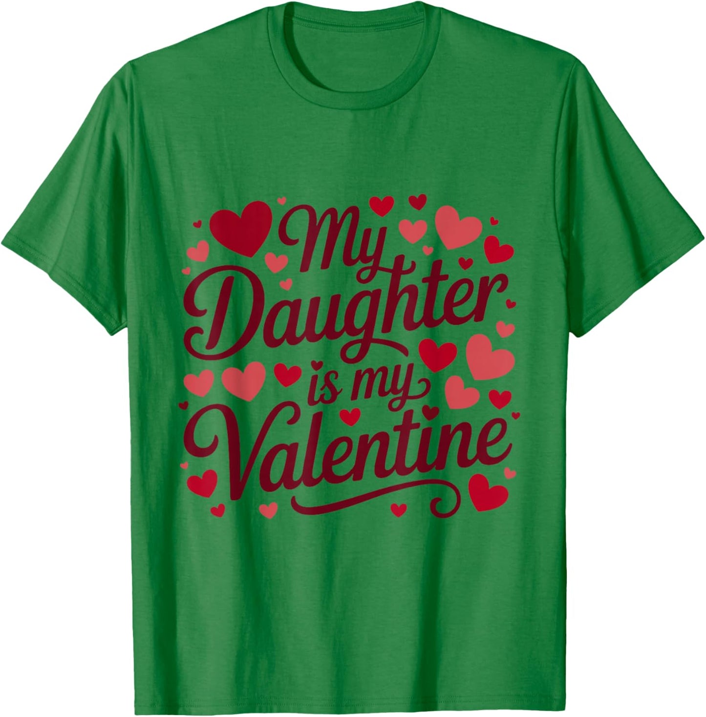 My Daughter is My Valentine Mommy Valentine's Day Daddy T-Shirt - T-Shirt | Irish Green