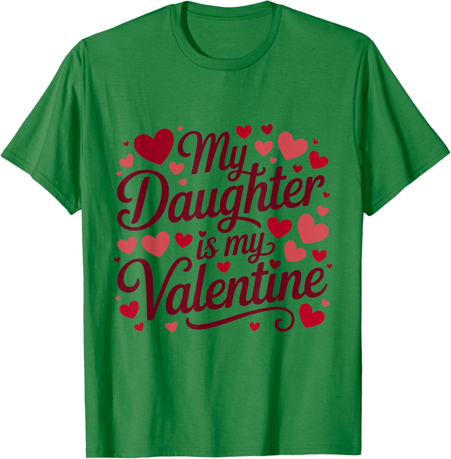 My Daughter is My Valentine Mommy Valentine's Day Daddy T-Shirt - T-Shirt | Irish Green