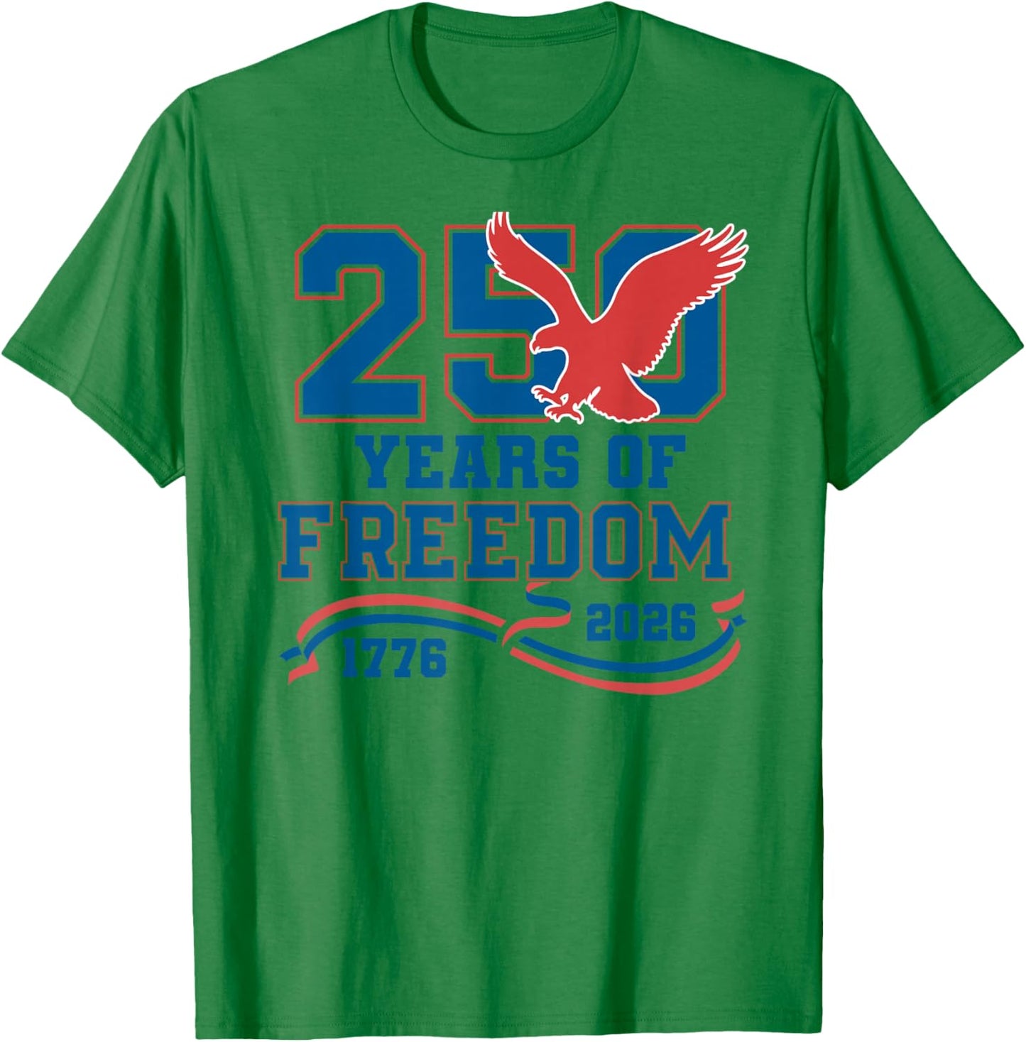 Eagle 250 Years of Freedom American 1776 2026 250th USA T-Shirt - T-Shirt | Irish Green