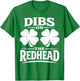 Dibs On The Redhead Shirt Funny St Patrick's Day Men Women T-Shirt - T-Shirt | Irish Green