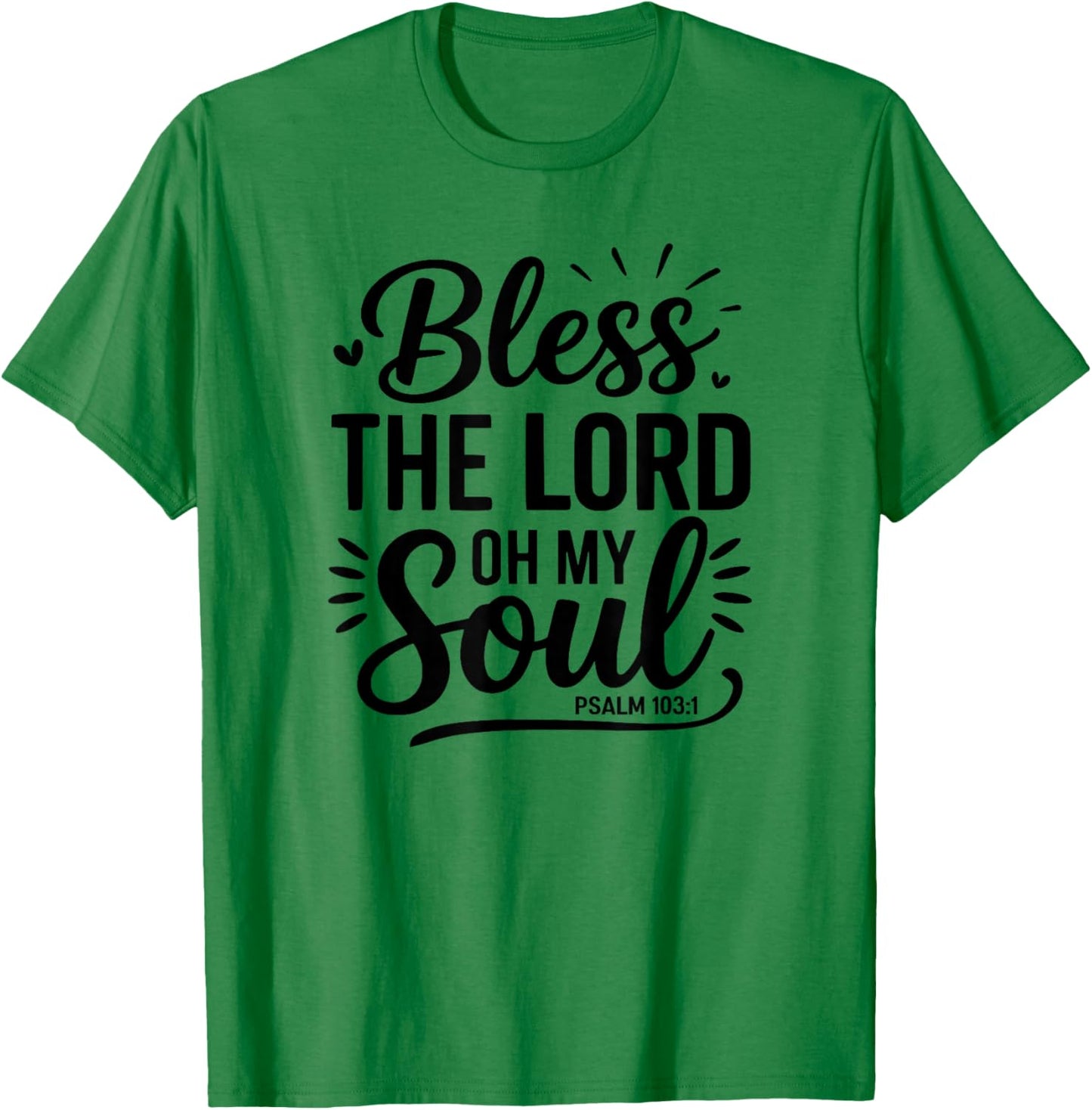 Bless The Lord Oh My Soul – Psalm 103:1 T-Shirt - T-Shirt | Irish Green
