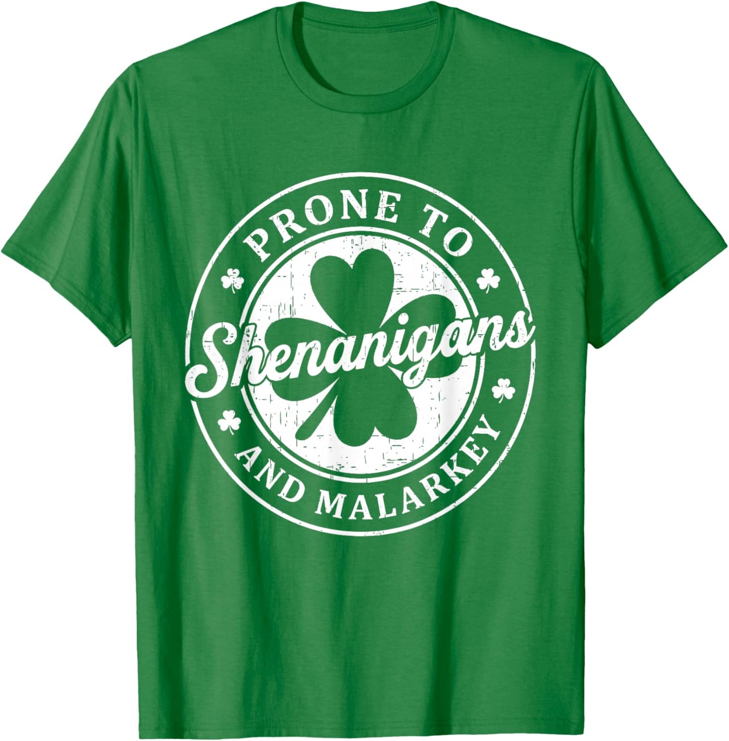 Prone to Shenanigans and Malarkey St Patricks Day Men Women T-Shirt - T-Shirt | Irish Green