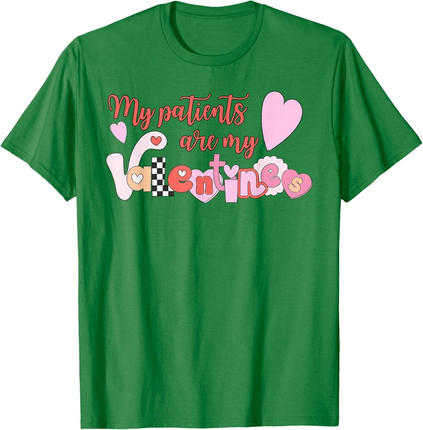 My Patients are My Valentine T-Shirt - T-Shirt | Irish Green