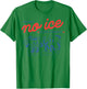 We Want No Ice in Our Community Men Women T-Shirt - T-Shirt | Irish Green