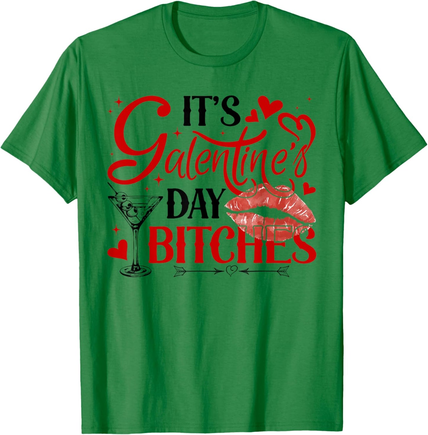 It’s Galentine’s Day Bitches Funny Valentine Girls Night Out T-Shirt - T-Shirt | Irish Green