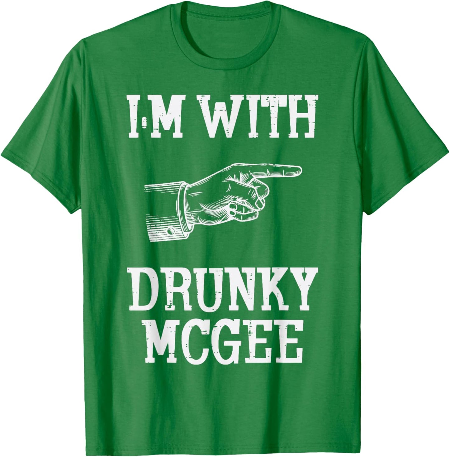 St Patricks Day Im with Drunky McGee Saint Pattys Men Women T-Shirt - T-Shirt | Irish Green
