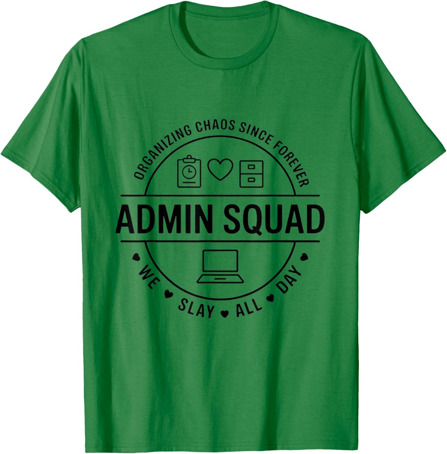 Cool Admin Squad Organizing Chaos Since Forever Office Humor T-Shirt - T-Shirt | Irish Green