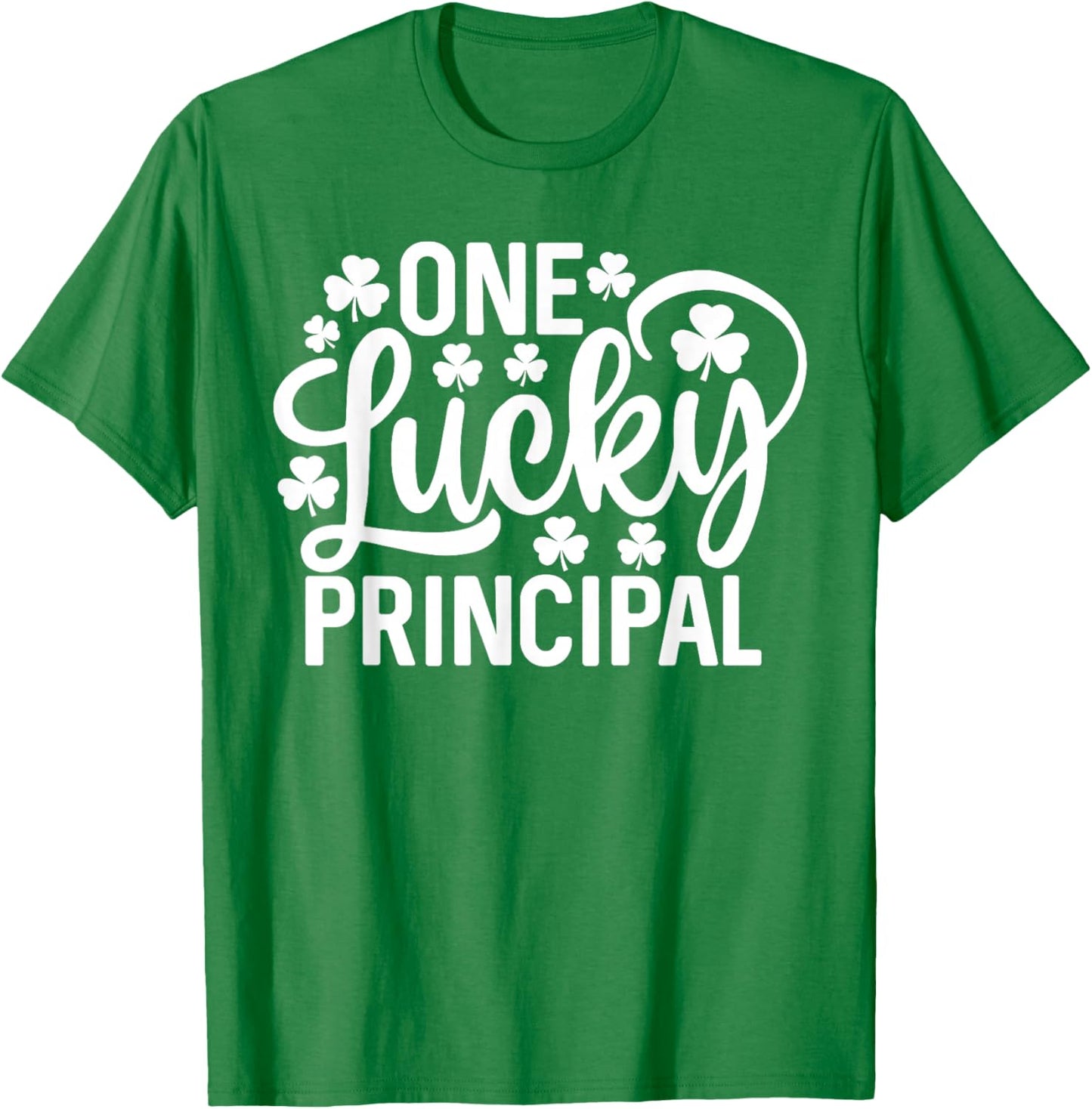 One Lucky Principal Funny St Patrick's Day Shamrocks T-Shirt - T-Shirt | Irish Green