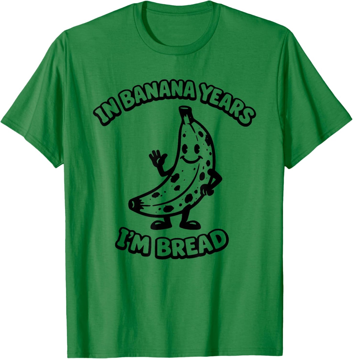 in Banana Years I'm Bread Rubber Hose Cartoon 1930s Funny T-Shirt - T-Shirt | Irish Green