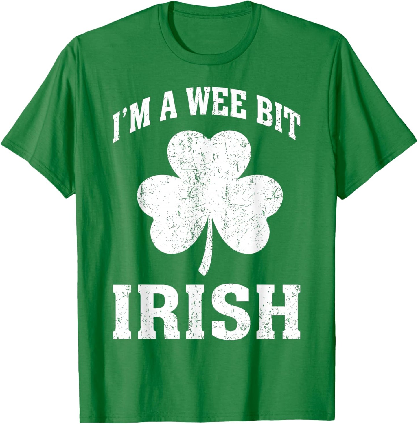 I'm A Wee Bit Irish Funny St Patricks Day T-Shirt - T-Shirt | Irish Green