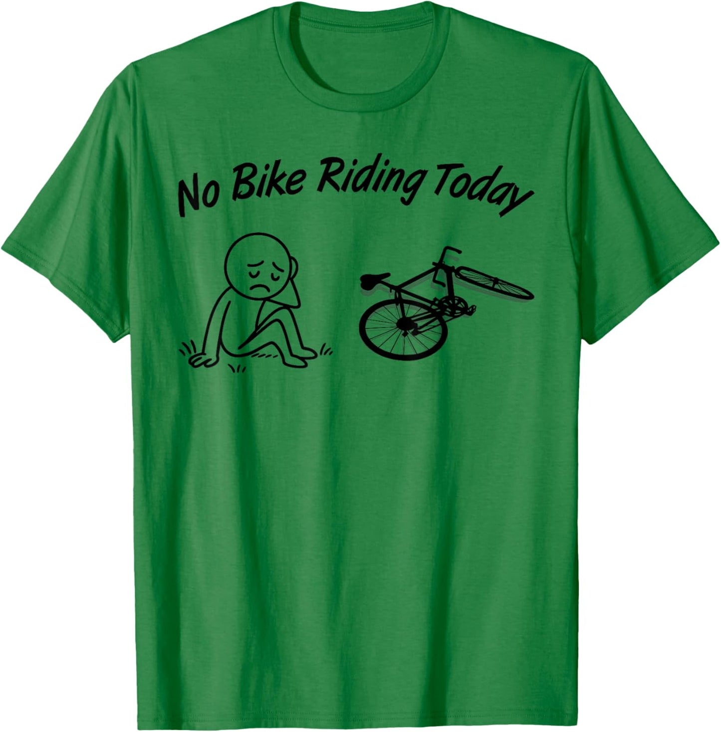 No Bike Riding Today Funny Men's Women's Cycling Lovers T-Shirt - T-Shirt | Irish Green