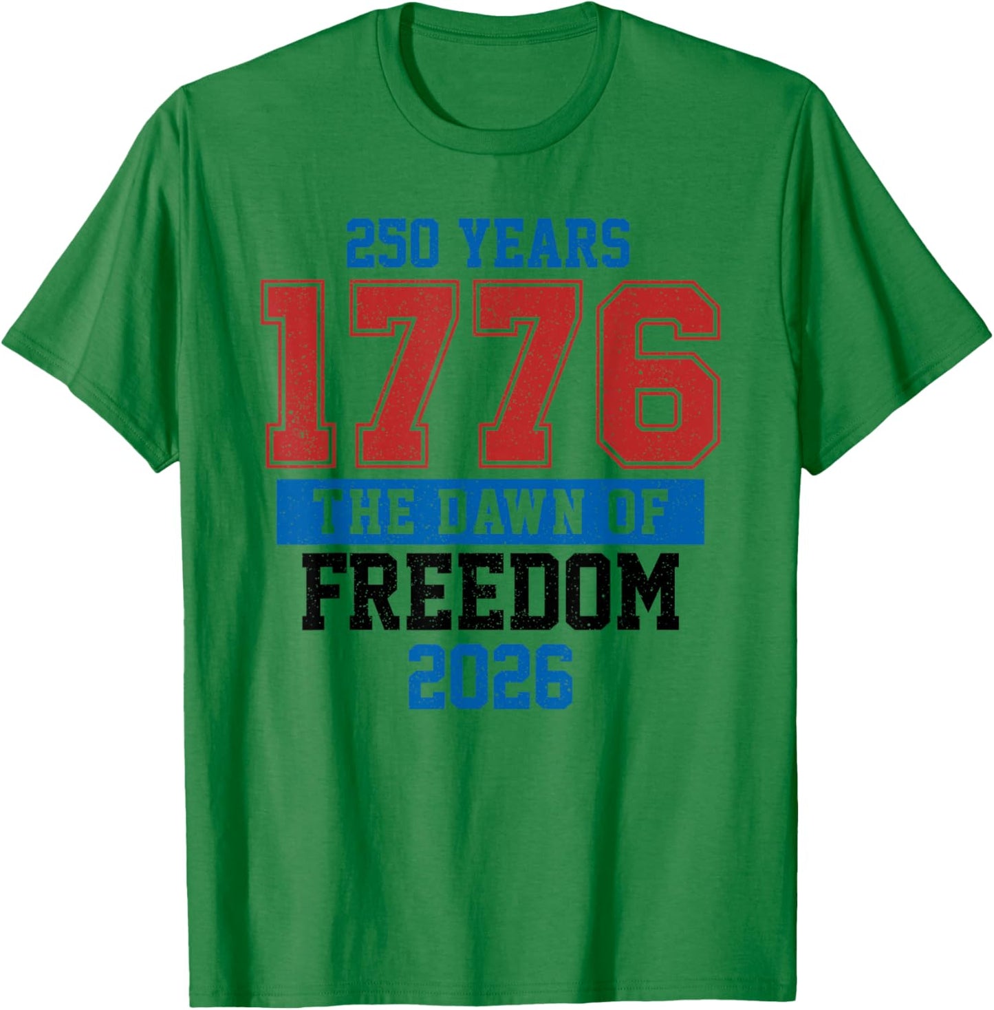 250 Years The Dawn of Freedom American 1776 2026 250th T-Shirt - T-Shirt | Irish Green