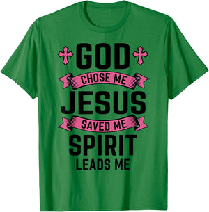 Christian Faith God Chose Me Jesus Saved Spirit Leads Me T-Shirt - T-Shirt | Irish Green