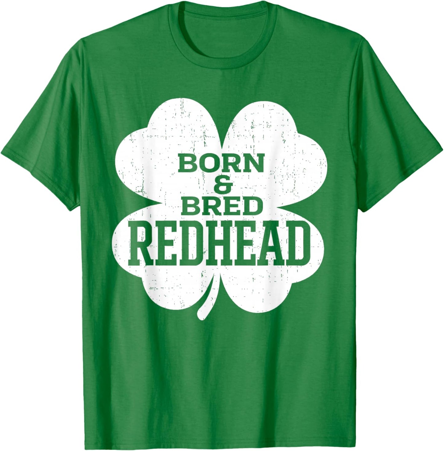 Born and Bred Redhead Funny St Patrick's Day Women T-Shirt - T-Shirt | Irish Green