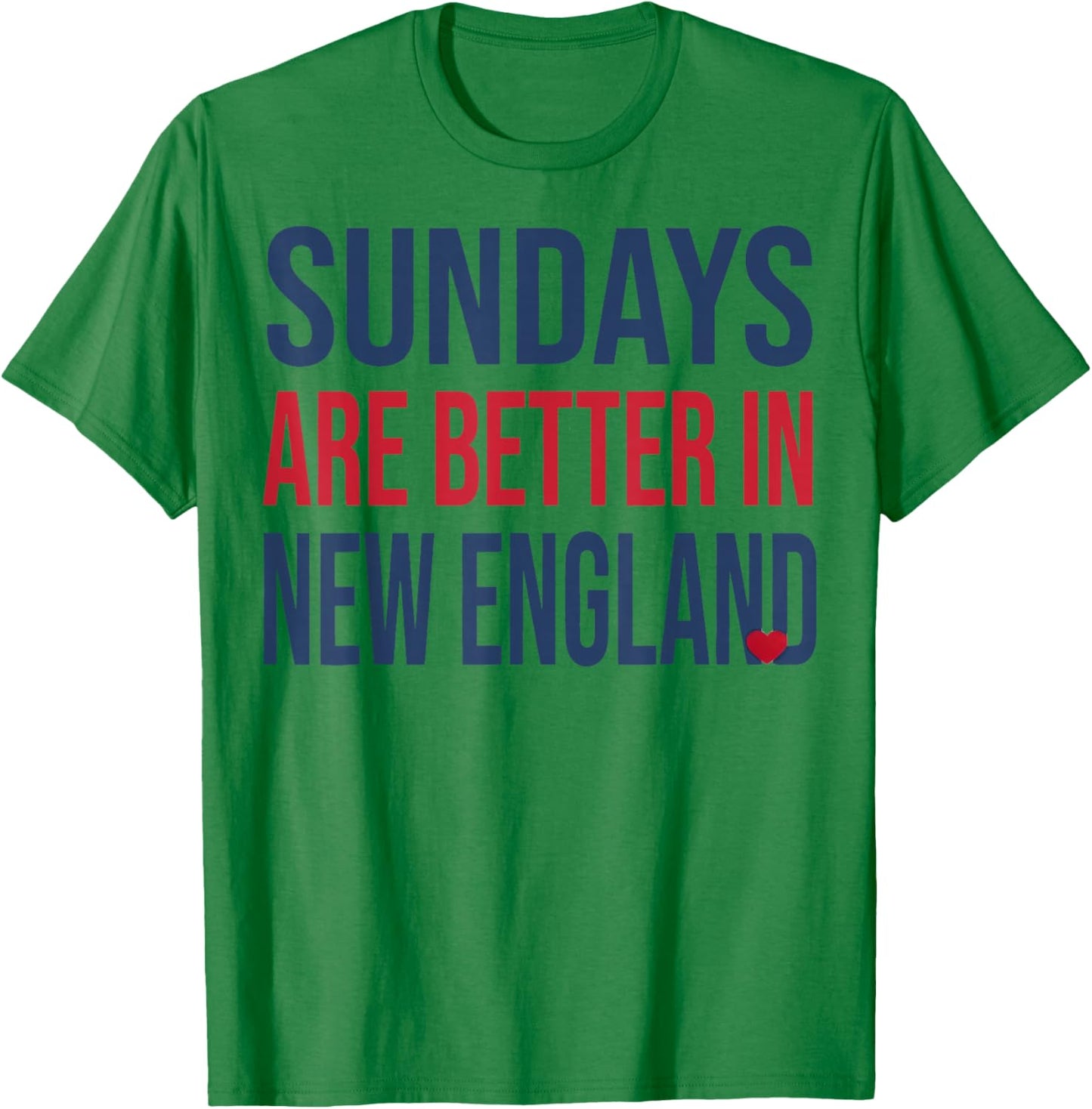 Funny Sunday are Better in New England T-Shirt - T-Shirt | Irish Green