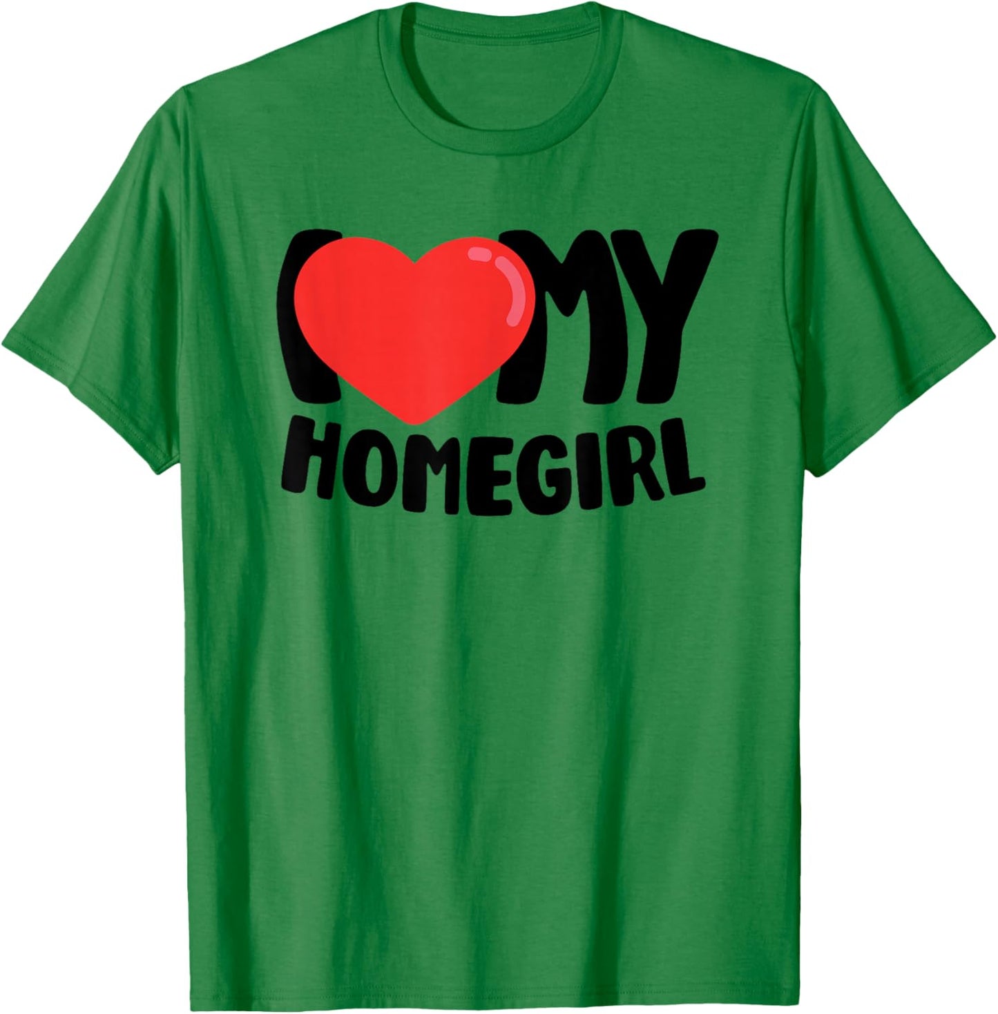 I Love My Homegirl T-Shirt - T-Shirt | Irish Green